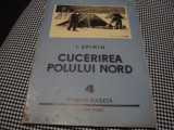 I. Spirin - Cucerind Polul Nord - 1954 - roman gazeta nr 4 -