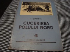 I. Spirin - Cucerind Polul Nord - 1954 - roman gazeta nr 4 -