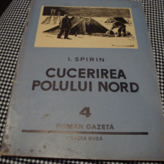 I. Spirin - Cucerind Polul Nord - 1954 - roman gazeta nr 4 -
