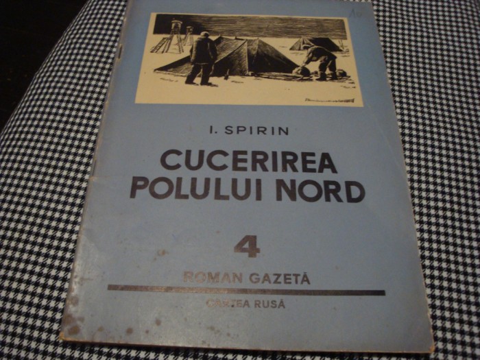 I. Spirin - Cucerind Polul Nord - 1954 - roman gazeta nr 4 -