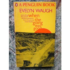 When The Going Was Good - Evelyn Waugh