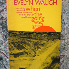 When The Going Was Good - Evelyn Waugh