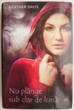 Nu plange sub clar de luna &ndash; Heather Davis
