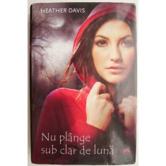 Nu plange sub clar de luna &ndash; Heather Davis