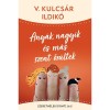 Any&aacute;k, nagyik &eacute;s m&aacute;s szent őr&uuml;ltek - Szeretn&eacute;lek(pont)jaj! - V. Kulcs&aacute;r Ildik&oacute;