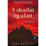 A skarl&aacute;t &eacute;g alatt - Mark Sullivan