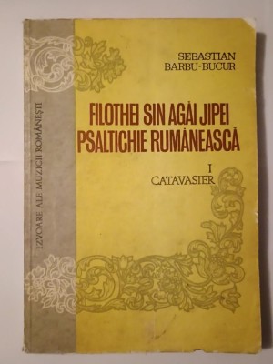 Sebastian Barbu-Bucur - Filothei sin Agăi Jipei. Psaltichie rumănească (I. Catavasier) foto