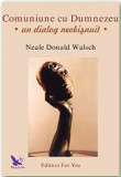 COMUNIUNE CU DUMNEZEU - NEALE DONALD WALSCH (stare noua)