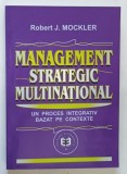 MANAGEMENT STRATEGIC MULTINATIONAL , UN PROCES INTEGRATIV BAZAT PE CONTEXTE de ROBERT J. MOCKLER , 2001