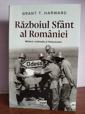 Grant T. Harward &amp;ndash; Razboiul sfant al Romaniei foto