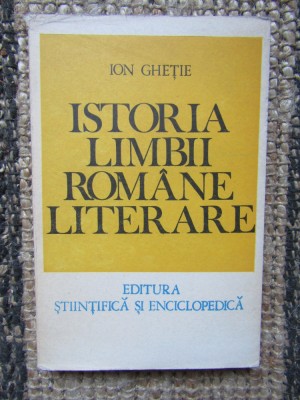 Ion Ghetie - Istoria limbii romane literare foto