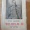 Emil Ludwig - Wilhelm II , Editura: Cugetarea, 1941