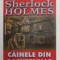 CAINELE DIN BASKERVILLE , SERIA SHERLOCK HOLMES de ARTHUR CONAN DOYLE , 2014