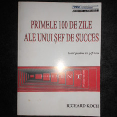 Richard Koch - Primele 100 de zile ale unui sef de succes