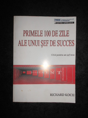 Richard Koch - Primele 100 de zile ale unui sef de succes foto