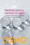 Meditatii pentru oamenii ocupati | Osho