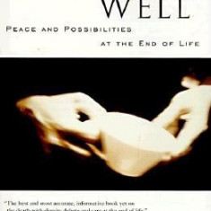 Dying Well: Peace and Possibilities at the End of Life