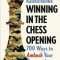 Winning in the Chess Opening: 700 Ways to Ambush Your Opponent