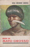 Mihai Gheorghe Andries - Indienii din Mato Grosso, 1967, Alta editura