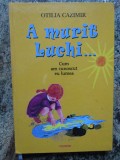 A murit Luchi - Otilia Cazimir, Adriana Mihailescu (ilustratii), Polirom 2004, Editie Cartonata, Carte Povesti
