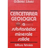 Cercetarea geologica a substantelor minerale solide - 1986 - Octavian Clichici (AJ40)