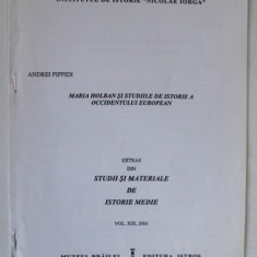 MARIA HOLBAN SI STUDIILE DE ISTORIE A OCCIDENTULUI EUROPEAN de ANDREI PIPPIDI , 2001 , DEDICATIE *