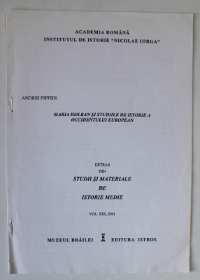 MARIA HOLBAN SI STUDIILE DE ISTORIE A OCCIDENTULUI EUROPEAN de ANDREI PIPPIDI , 2001 , DEDICATIE * foto