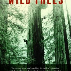 The Wild Trees: A Story of Passion and Daring