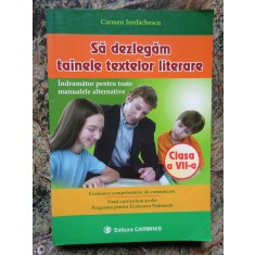 SA DEZLEGAM TAINELE TEXTELOR LITERARE CLASA A VII-A-CARMEN IORDACHESCU