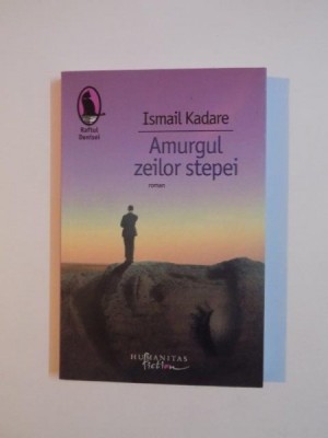 AMURGUL ZEILOR STEPEI de ISMAIL KADARE , 2009 foto