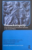 TransAntiquity. Cross-Dressing and Transgender Dynamics in the Ancient World. Edited by Domitilla Campanile, Filippo Carla-Uhink, and Margherita Facel