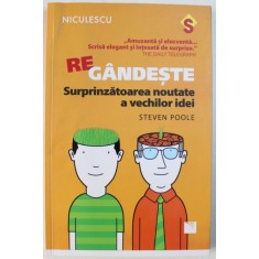 REGANDESTE - SURPRINZATOAREA NOUTATE A VECHILOR IDEI de STEVEN POOLE , 2016
