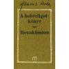 A bab&eacute;rligetk&ouml;nyv - Hexak&uuml;mion - Hamvas B&eacute;la művei 5. k&ouml;tet - Hamvas B&eacute;la