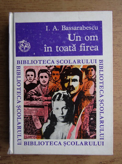 I. A. Bassarabescu - Un om &icirc;n toata firea