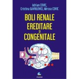 Boli renale ereditare si congenitale, Adrian Covic, Cristina Gavrilovici, Mircea Covic, Polirom