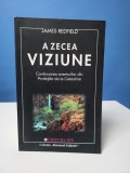 A zecea viziune - continuarea aventurilor din Profetiile de la Celestine de James Redfield