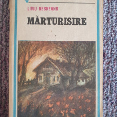 Marturisire, Liviu Rebreanu, Ed Columna 1986, 270 pagini, stare f buna