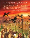 Cumpara ieftin From Vlad the impaler to Dracula the vampire/Neagu Djuvara