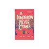 If Tomorrow Never Comes