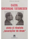 Stelian Neagoe - Cazul Gheorghe Tatarescu. Plata si rasplata tovarasilor de drum (Editia: 2003)