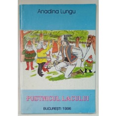 PUSTNICUL LACULUI de ANADINA LUNGU , POVESTE , ilustratii de ALAIN MINESCAUT , 1996