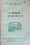 Ingrijirea Culturilor - Dinca Dumitru, 1955, Gradinarit, Agricultura, Horticultura, Editura Agro Silvica, 139 Pagini, Carte Veche