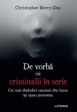 De vorbă cu criminalii in serie - Paperback brosat - Christopher Berry-Dee - Litera