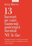 13 lucruri pe care oamenii puternici mental NU le fac | Amy Morin, Litera