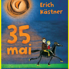 35 mai sau Konrad pornește călare spre Mările Sudului - Erich Kästner
