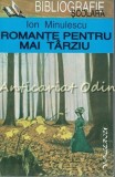 Cumpara ieftin Romante Pentru Mai Tarziu - Ion Minulescu, Editura Valeriu, 1995, 141 pagini, Carte beletristica