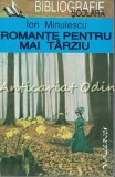 Cumpara ieftin Romante Pentru Mai Tarziu - Ion Minulescu