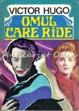 Omul Care Ride - Victor Hugo, Editura Larry, 1993, 328 pagini, Roman