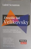 EREZIILE LUI VELIKOVSKY. LUMI IN COLIZIUNE SI CATASTROFELE ANTICHITATII-LAIRD SCRANTON-255747