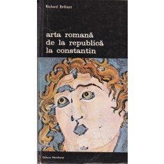 Richard Brilliant - Arta romana de la Republica la Constantin